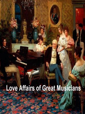 cover image of The Love Affairs of Great Musicians